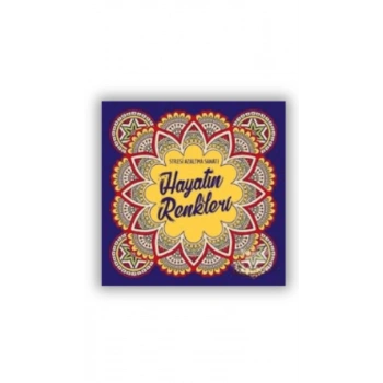 Hayatın Renkleri Stresi Azaltma Sanatı