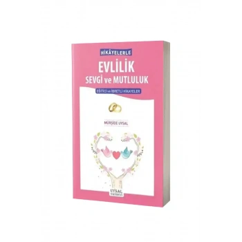 Hikayelerle Evlilik Sevgi ve Mutluluk
