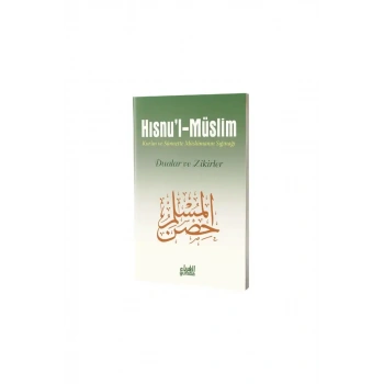 Hısnul Müslim Kuran ve Sünnette Müslümanın Sığınağı Dua ve Zikirler