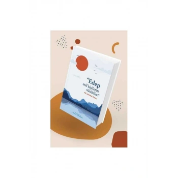 Huzur Ajandası - Edep Asil Kişilerin Süsüdür