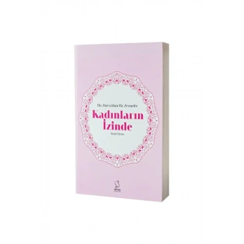 Hz. Havvadan Hz. Zeynebe Kadınların İzinde