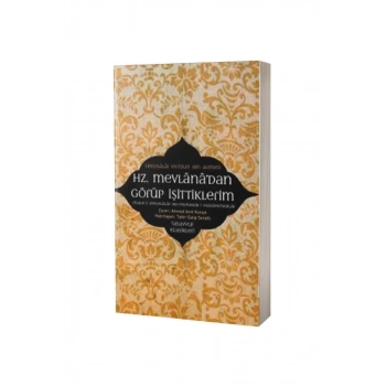 Hz. Mevlanadan Görüp İşittiklerim