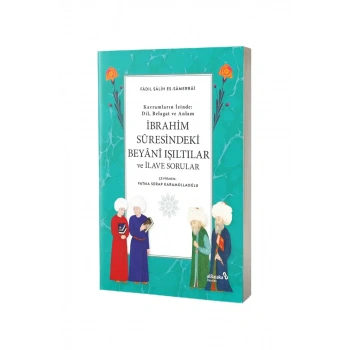 İbrahim Suresindeki Beyani Işıltılar ve İlave Sorular