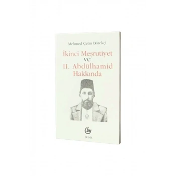 İkinci Meşrutiyet ve II. Abdülhamid Hakkında