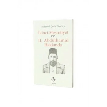 İkinci Meşrutiyet ve II. Abdülhamid Hakkında