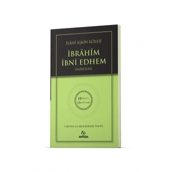 İlahi Aşkın Kölesi İbrahim Bin Edhem Hz. - Hidayet Öncüleri 2
