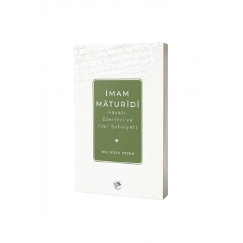İmam Matüridi Hayatı İlmi Şahsiyeti ve Eserleri