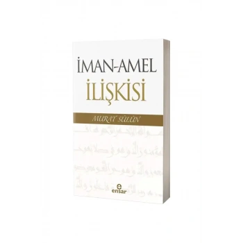 İman Amel İlişkisi