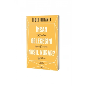 İnsan Geleceğini Nasıl Kurar