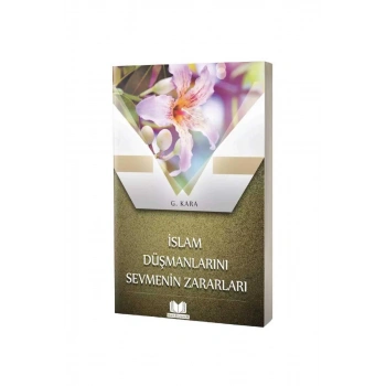İslam Düşmanlarını Sevmenin Zararları