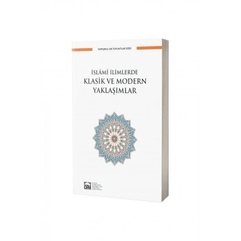 İslami İlimlerde Klasik ve Modern Yaklaşımlar