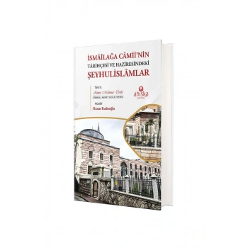 İsmailağa Camiinin Tarihçesi Ve Haziresindeki Şeyhulislamlar