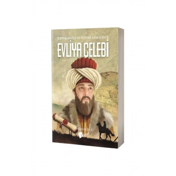 İstihbaratçı Ve Seyyah Kimliğiyle Evliya Çelebi