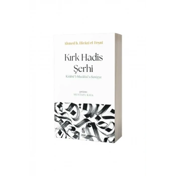 Kırk Hadis Şerhi Kitabül Mecalisis Seniyye