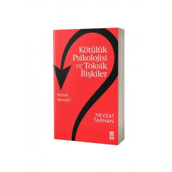 Kötülük Psikolojisi ve Toksik İlişkiler