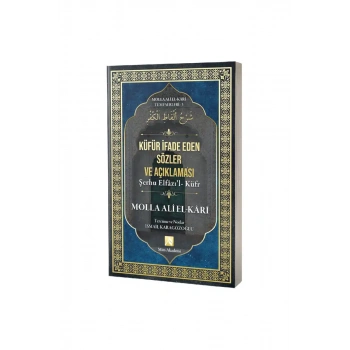 Küfür İfade Eden Sözler Açıklaması Şerhu Elfazıl Küfr Molla Ali El Kari