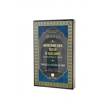 Küfür İfade Eden Sözler Açıklaması Şerhu Elfazıl Küfr Molla Ali El Kari