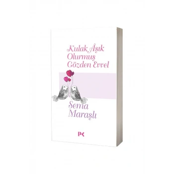 Kulak Aşık Olurmuş Gözden Evvel