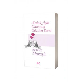 Kulak Aşık Olurmuş Gözden Evvel