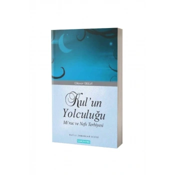 Kulun Yolculuğu Mirac Ve Nefs Terbiyesi