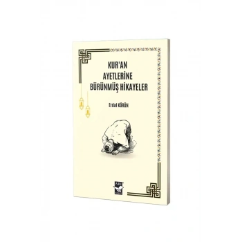 Kuran Ayetlerine Bürünmüş Hikayeler