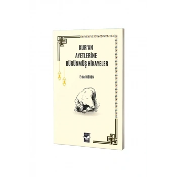 Kuran Ayetlerine Bürünmüş Hikayeler