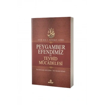 Kuranı Kerime Göre Peygamber Efendimiz ve Tevhid Mücadelesi