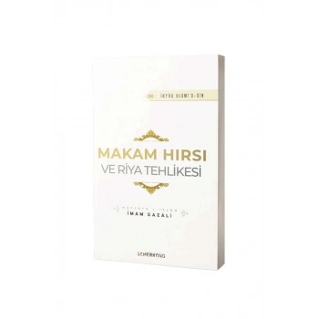 Makam Hırsı Ve Riya Tehlikesi