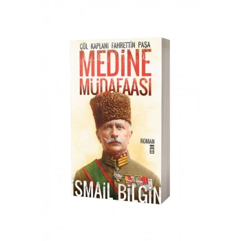 Medine Müdaafası Çöl Kaplanı Fahrettin Paşa