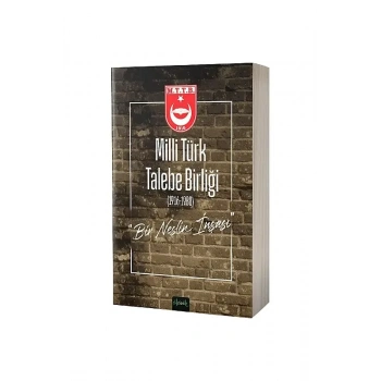 Milli Türk Talebe Birliği Bir Neslin İnşası