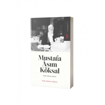 Mustafa Asım Köksal Hayatı Hatıraları Eserleri
