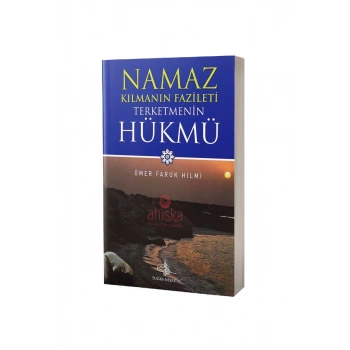 Namaz Kılmanın Fazileti Terk Etmenin Hükmü