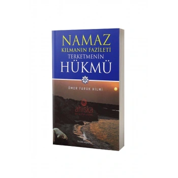 Namaz Kılmanın Fazileti Terk Etmenin Hükmü