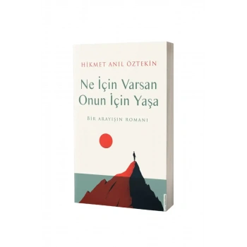 Ne İçin Varsan Onun İçin Yaşa