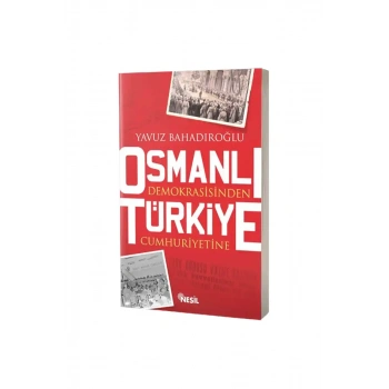 Osmanlı Demokrasisinden Türkiye Cumhuriyetine