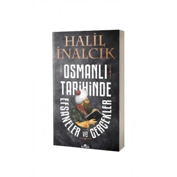 Osmanlı Tarihinde Efsaneler ve Gerçekler