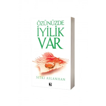 Özünüzde İyilik Var