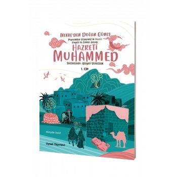 Peygamber Efendimizin Hayatı ve Örnek Ahlakı Mekkeden Doğan Güneş 1. Cilt