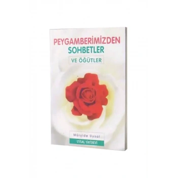 Peygamberimizden Sohbetler ve Öğütler