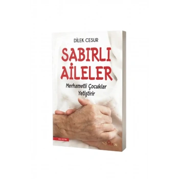 Sabırlı Aileler Merhametli Çocuklar Yetiştirir