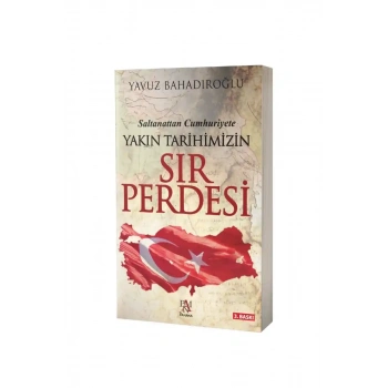 Saltanattan Cumhuriyete Yakın Tarihimizin Sır Perdesi
