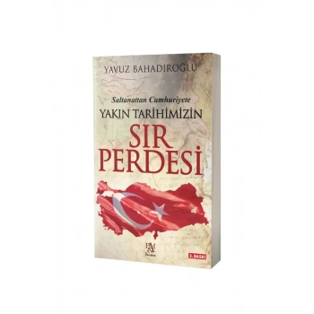 Saltanattan Cumhuriyete Yakın Tarihimizin Sır Perdesi
