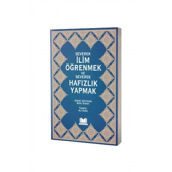Severek İlim Öğrenmek Ve Severek Hafızlık Yapmak
