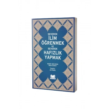 Severek İlim Öğrenmek Ve Severek Hafızlık Yapmak