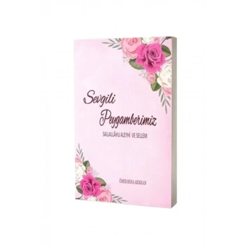 Sevgili Peygamberimiz Sallallahu Aleyhi ve Sellem