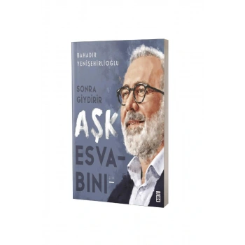 Sonra Giydirir Aşk Esvabını