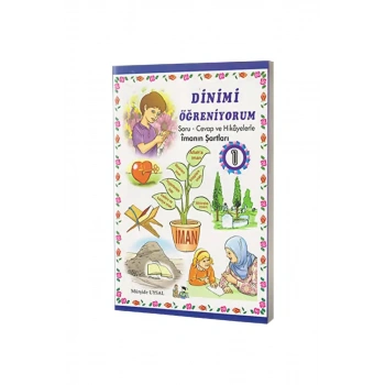 Soru Cevap ve Hikayelerle İmanın Şartları - Dinimi Öğreniyorum 1