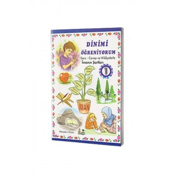 Soru Cevap ve Hikayelerle İmanın Şartları - Dinimi Öğreniyorum 1