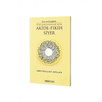Soru ve Cevaplarla Yeni Başlayanlar İçin Akide Fıkıh Siyer