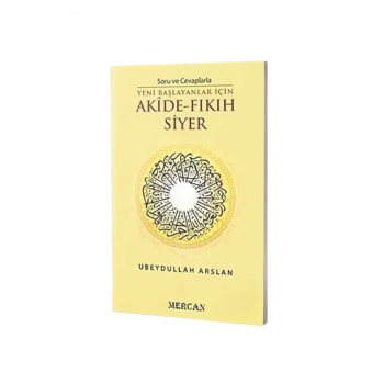 Soru ve Cevaplarla Yeni Başlayanlar İçin Akide Fıkıh Siyer